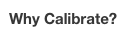 Why Calibrate?